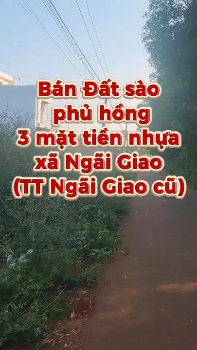 Đất nền Ngãi Giao, Châu Đức 5463m² giá 12 tỷ - Giá tốt hiếm có!