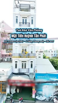 Mặt Tiền Huỳnh Tấn Phát Q7 - 225m² - 6 Tầng Thang Máy - Giá Mới 59.99 Tỷ