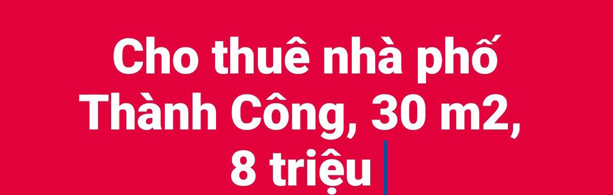 Cho thuê cửa hàng mặt phố Thành Công, Ba Đình - 30m² giá 8 triệu