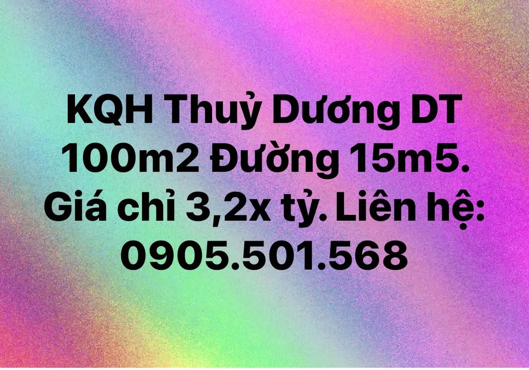 Đất Nền Thủy Dương 100m² - Mặt Tiền Đường 15m5 Giá Chỉ 3.2 Tỷ
