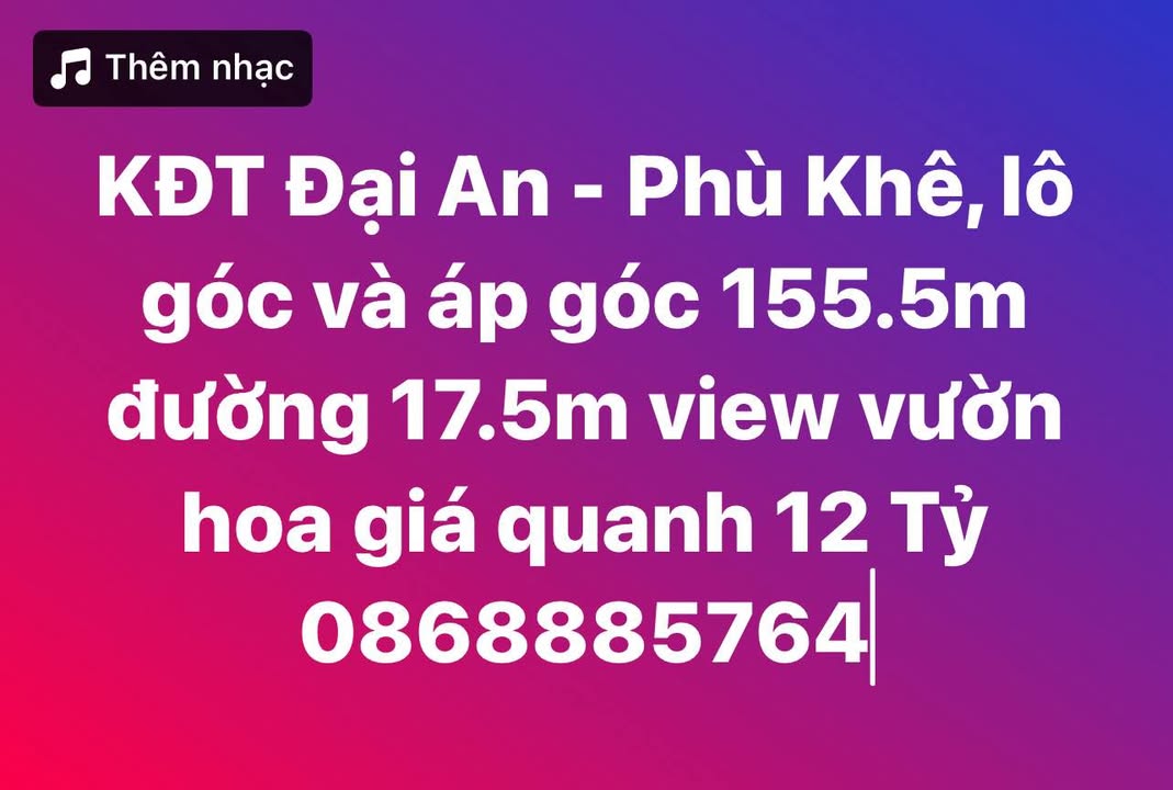 Đất nền KĐT Đại An Từ Sơn - Lô Góc 155.5m² view vườn hoa, giá 12 tỷ