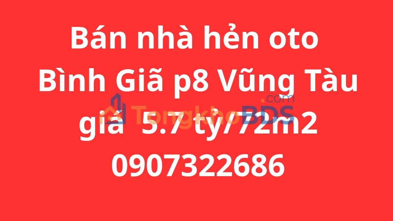 Nhà 72m² Hẻm Oto Đường Bình Giã, P8, Vũng Tàu - Giá 5.7 Tỷ